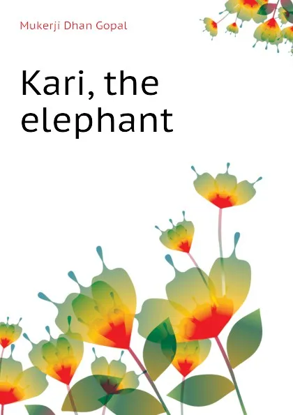 Обложка книги Kari, the elephant, Mukerji Dhan Gopal