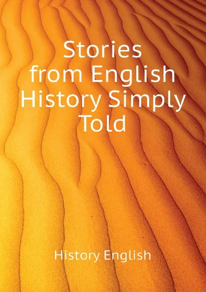 Обложка книги Stories from English History Simply Told, History English