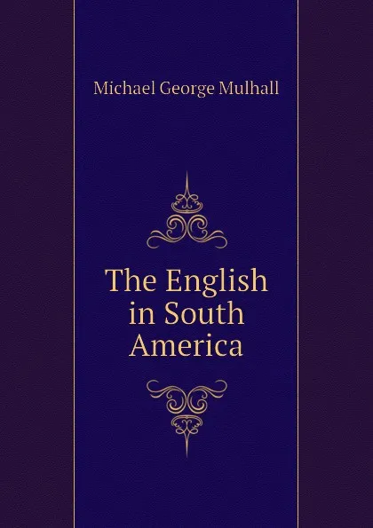 Обложка книги The English in South America, Mulhall Michael George