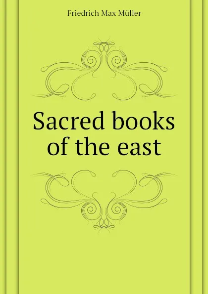 Обложка книги Sacred books of the east, Friedrich Max Müller