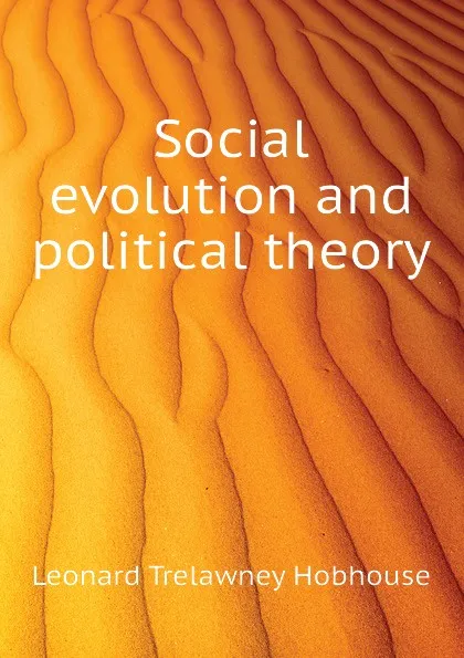 Обложка книги Social evolution and political theory, L.T. Hobhouse