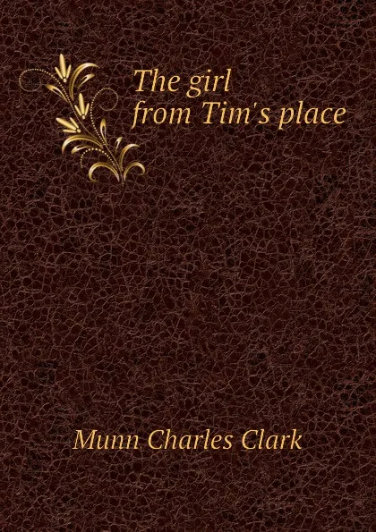 Обложка книги The girl from Tims place, Munn Charles Clark