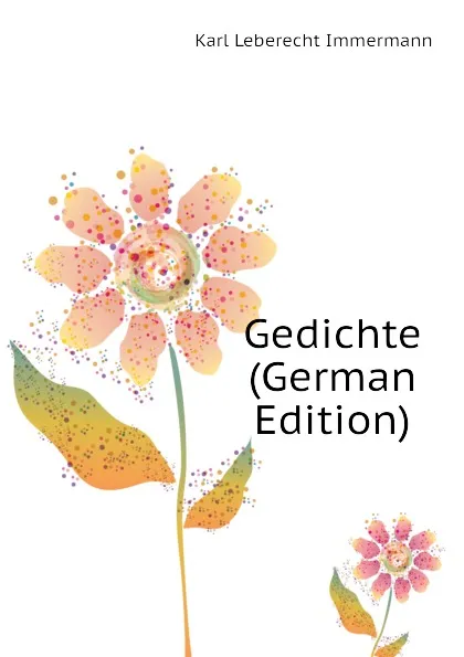 Обложка книги Gedichte (German Edition), Immermann Karl Leberecht