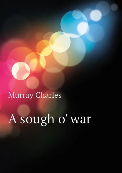 Обложка книги A sough o. war, Murray Charles