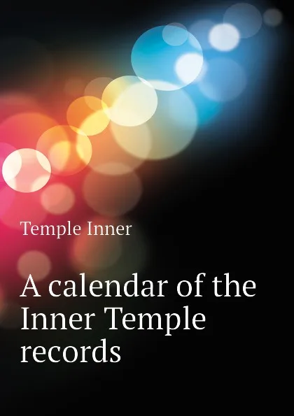 Обложка книги A calendar of the Inner Temple records, Temple Inner