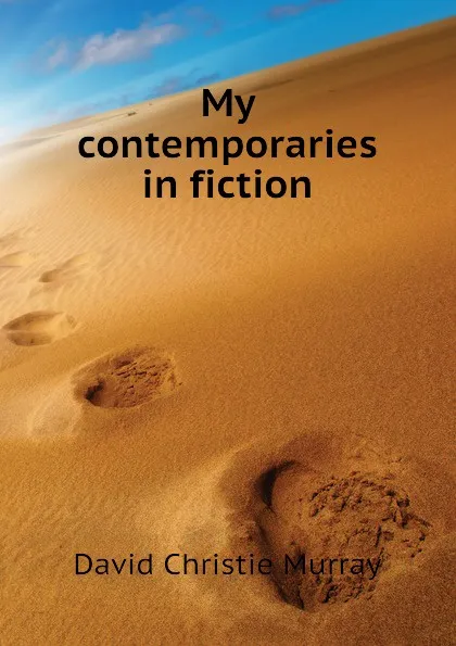 Обложка книги My contemporaries in fiction, Murray David Christie