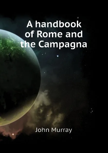 Обложка книги A handbook of Rome and the Campagna, John Murray