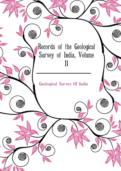 Обложка книги Records of the Geological Survey of India, Volume 11, Geological Survey Of India