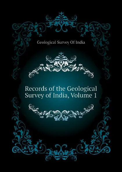 Обложка книги Records of the Geological Survey of India, Volume 1, Geological Survey Of India