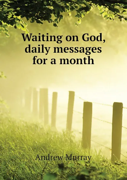 Обложка книги Waiting on God, daily messages for a month, Andrew Murray