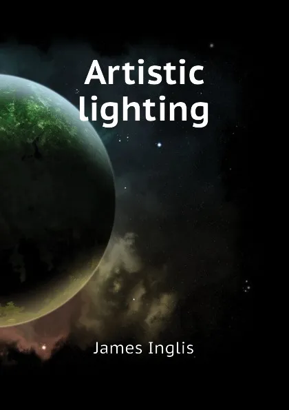 Обложка книги Artistic lighting, Inglis James