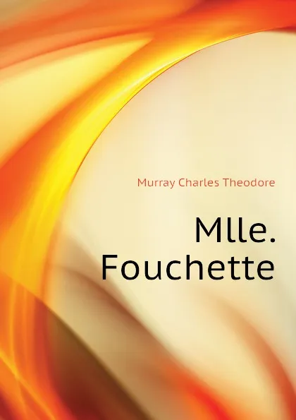 Обложка книги Mlle. Fouchette, Murray Charles Theodore