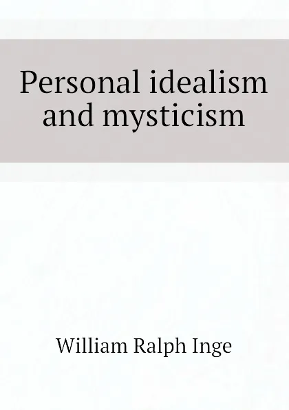 Обложка книги Personal idealism and mysticism, Inge William Ralph
