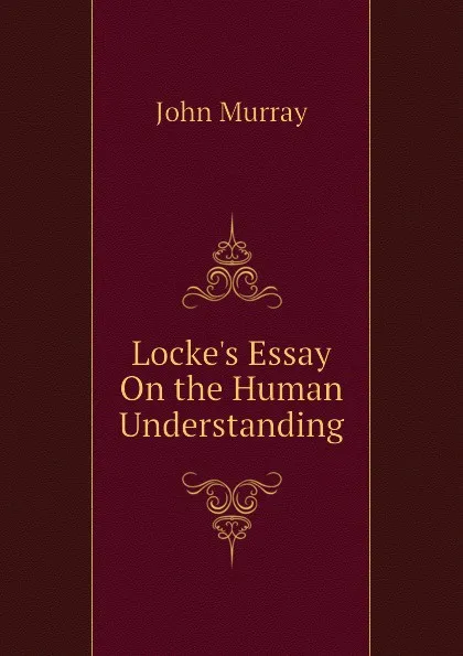 Обложка книги Locke.s Essay On the Human Understanding, John Murray