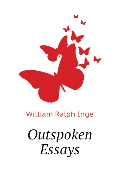 Обложка книги Outspoken Essays, Inge William Ralph