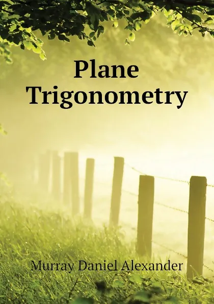 Обложка книги Plane Trigonometry, Murray Daniel Alexander