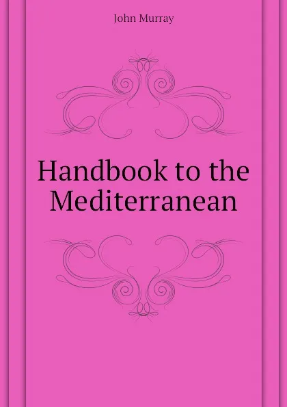 Обложка книги Handbook to the Mediterranean, John Murray