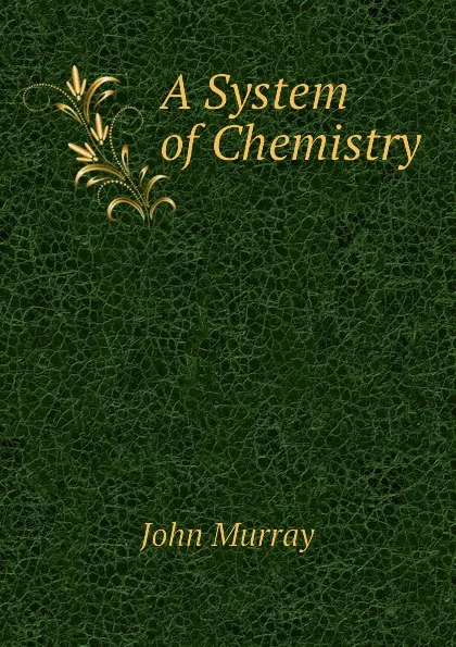 Обложка книги A System of Chemistry, John Murray