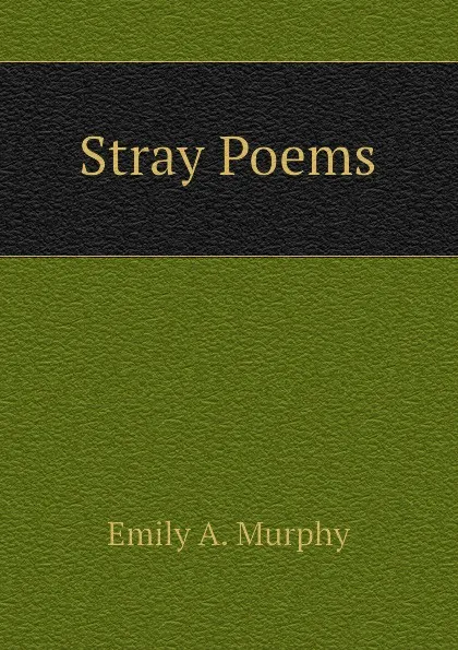 Обложка книги Stray Poems, Emily A. Murphy