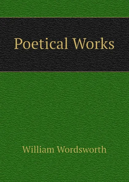 Обложка книги Poetical Works, Wordsworth William