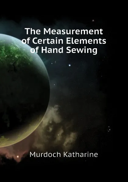 Обложка книги The Measurement of Certain Elements of Hand Sewing, Murdoch Katharine