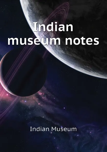 Обложка книги Indian museum notes, Indian Museum