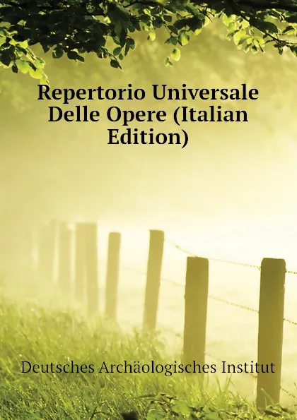 Обложка книги Repertorio Universale Delle Opere (Italian Edition), Deutsches Archäologisches Institut