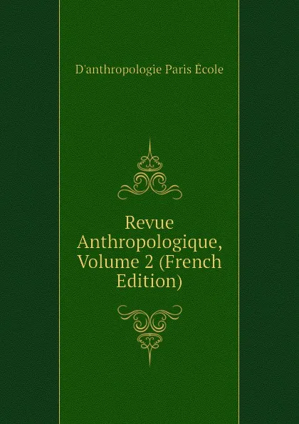 Обложка книги Revue Anthropologique, Volume 2 (French Edition), D'anthropologie Paris École