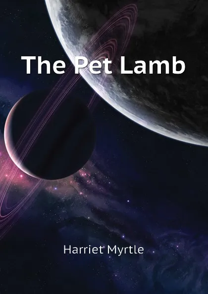 Обложка книги The Pet Lamb, Harriet Myrtle