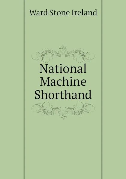 Обложка книги National Machine Shorthand, Ward Stone Ireland