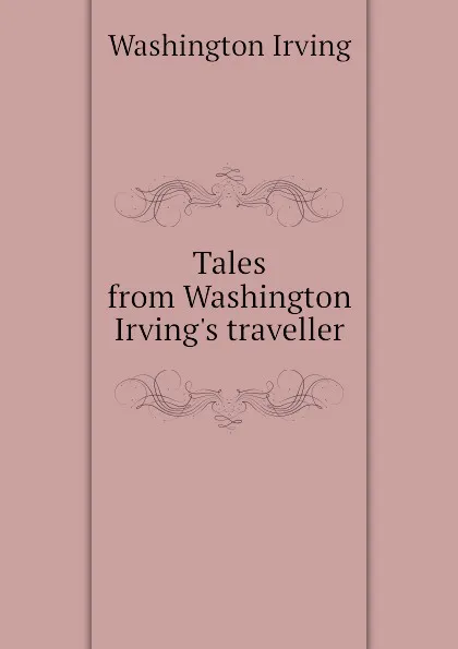 Обложка книги Tales from Washington Irving.s traveller, Washington Irving