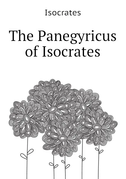 Обложка книги The Panegyricus of Isocrates, Isocrates