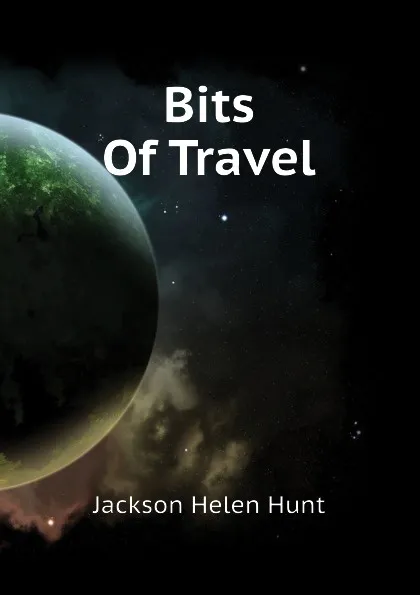 Обложка книги Bits Of Travel, Jackson Helen Hunt