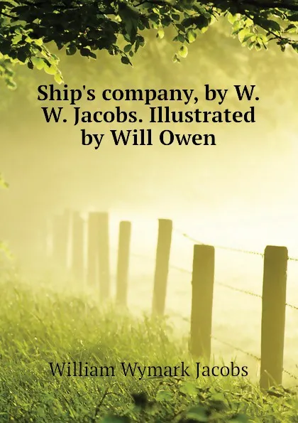 Обложка книги Ship.s company, by W.W. Jacobs. Illustrated by Will Owen, W. W. Jacobs