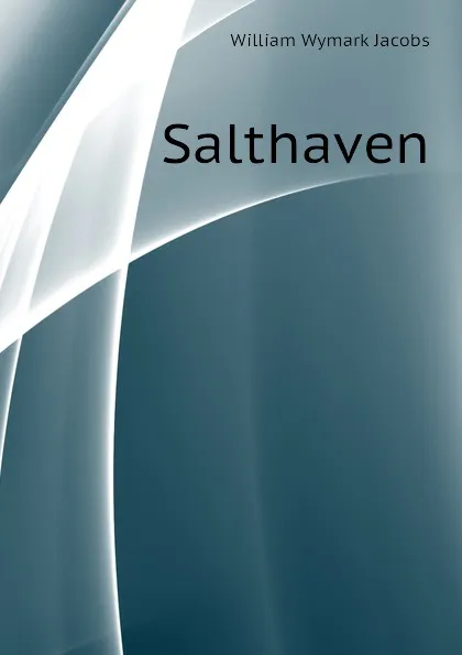 Обложка книги Salthaven, W. W. Jacobs