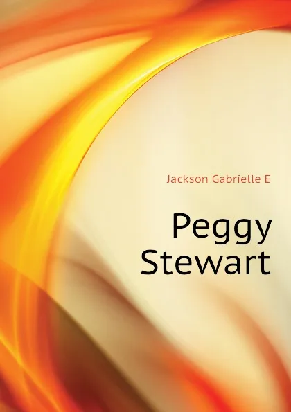 Обложка книги Peggy Stewart, Jackson Gabrielle E