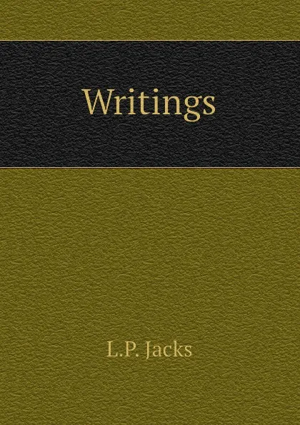 Обложка книги Writings, L.P. Jacks