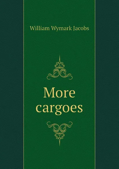 Обложка книги More cargoes, W. W. Jacobs