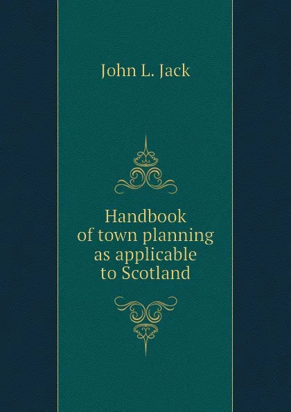 Обложка книги Handbook of town planning as applicable to Scotland, John L. Jack