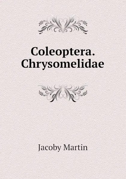 Обложка книги Coleoptera. Chrysomelidae, Jacoby Martin