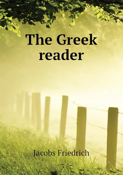 Обложка книги The Greek reader, Jacobs Friedrich