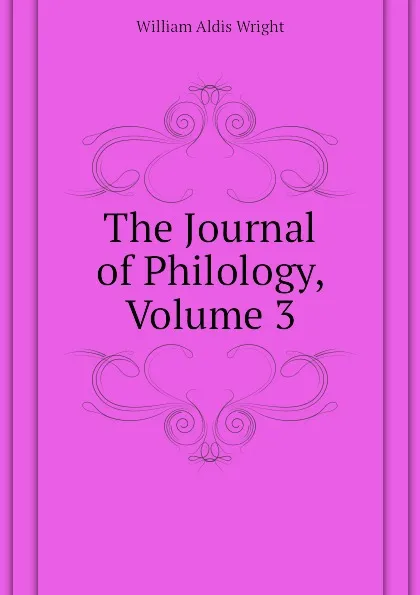 Обложка книги The Journal of Philology, Volume 3, Wright William Aldis