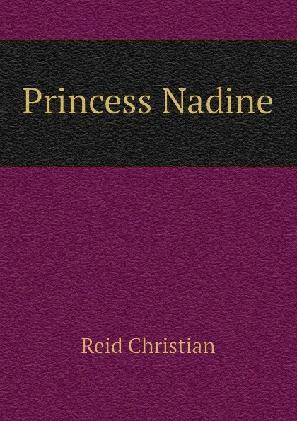 Обложка книги Princess Nadine, Reid Christian