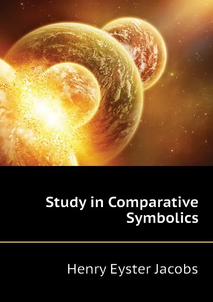 Обложка книги Study in Comparative Symbolics, Henry Eyster Jacobs