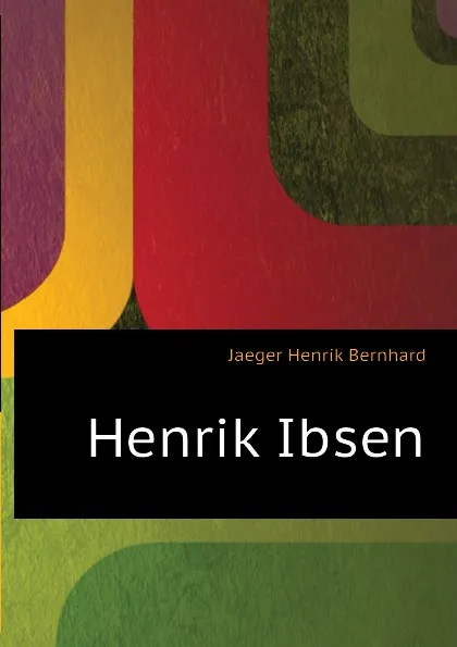 Обложка книги Henrik Ibsen, Jaeger Henrik Bernhard