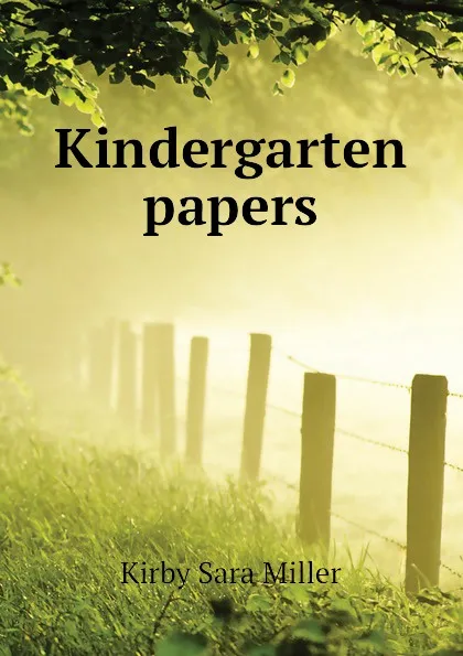 Обложка книги Kindergarten papers, Kirby Sara Miller