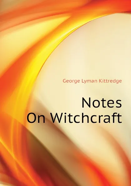 Обложка книги Notes On Witchcraft, Kittredge George Lyman