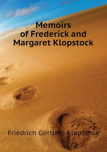 Обложка книги Memoirs of Frederick and Margaret Klopstock, Friedrich Gottlieb Klopstock