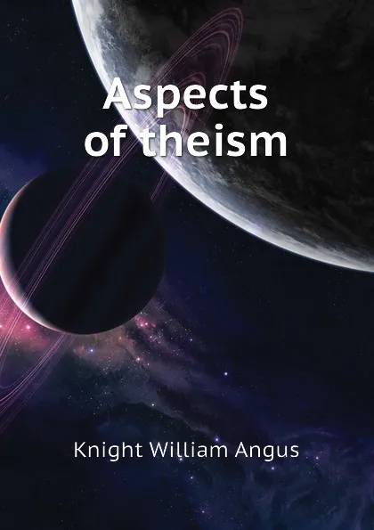 Обложка книги Aspects of theism, Knight William Angus