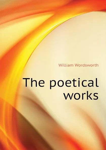 Обложка книги The poetical works, Wordsworth William